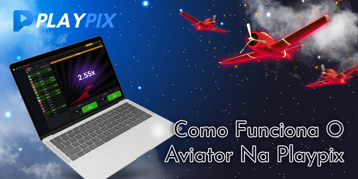 Como o jogo Aviator funciona na Playpix
