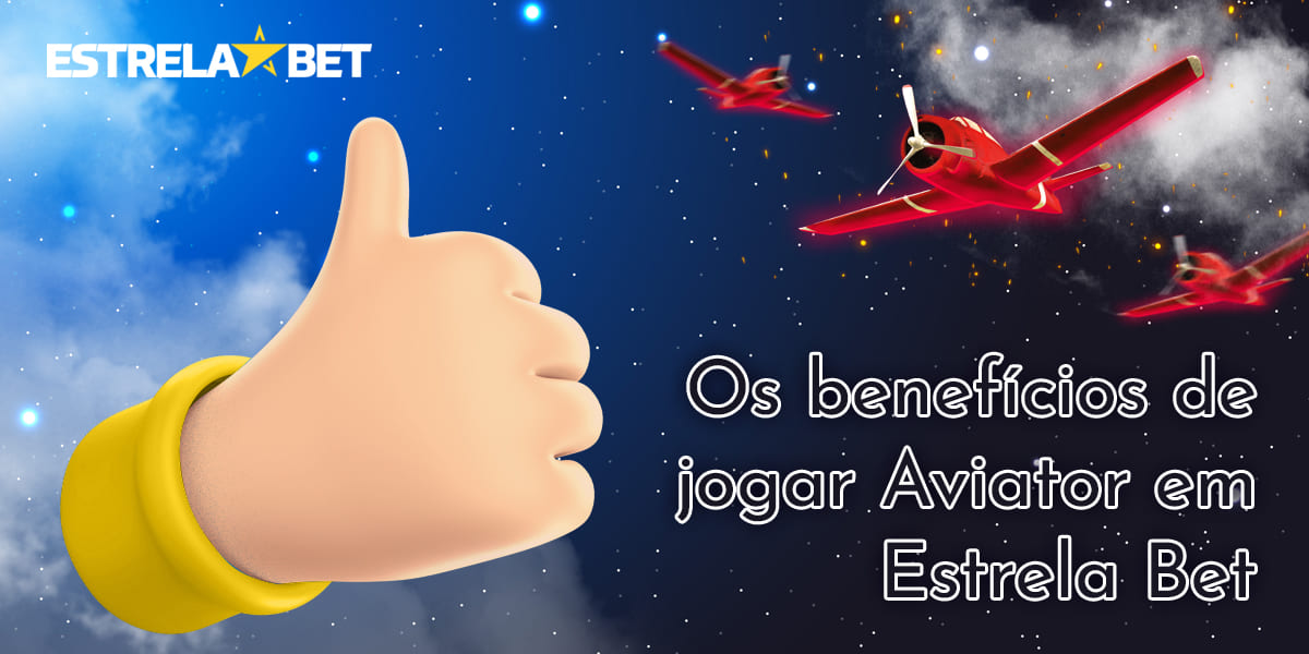 Benefícios de jogar Aviator no cassino online Estrela Bet